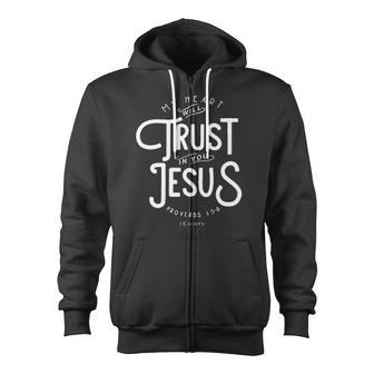 My Heart Will Trust In You Jesus Zip Up Hoodie - Monsterry UK