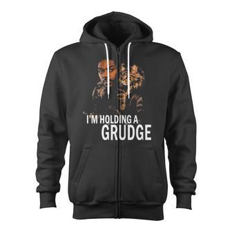 I Am Holding A Grudge Zip Up Hoodie - Monsterry UK