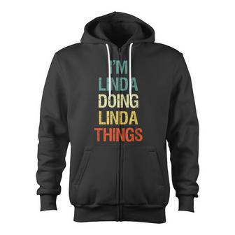 I'm Linda Doing Linda Things Personalized First Name Zip Up Hoodie - Monsterry