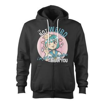 I'm Not Weird I'm Just More Creative Than You Zip Up Hoodie - Monsterry UK