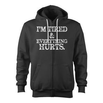 I'm Tired And Everything Hurts Workout Honesty Zip Up Hoodie - Monsterry CA