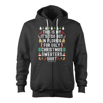 My It’S Too Hot In Florida For Ugly Christmas Sweaters Zip Up Hoodie - Monsterry DE