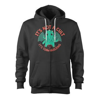 It's Not A Cult It's Team Building Zip Up Hoodie - Monsterry