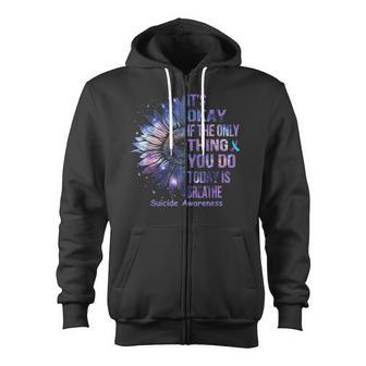 It's Okay If The Only Thing You Do Today Is Breathe Zip Up Hoodie - Monsterry CA