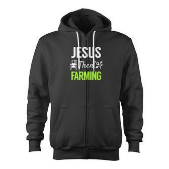 Jesus Then Farming Spiritual Christian Farmer Zip Up Hoodie - Monsterry