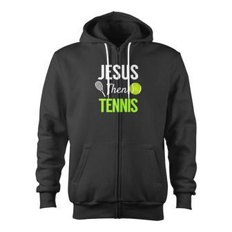 Jesus Then Tennis Christian Spiritual Sport Tee Zip Up Hoodie - Monsterry