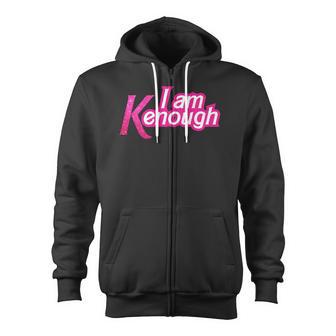 I Am K Enough Kenenough Zip Up Hoodie - Monsterry UK