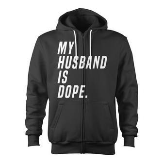 Ladies My Husband Is Dope Valentines Day Zip Up Hoodie - Monsterry DE