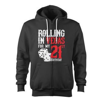 Las Vegas Birthday Party Rolling In Vegas 21St Birthday Zip Up Hoodie - Monsterry DE