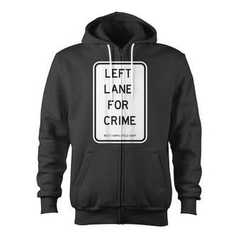 Left Lane For Crime Zip Up Hoodie - Monsterry