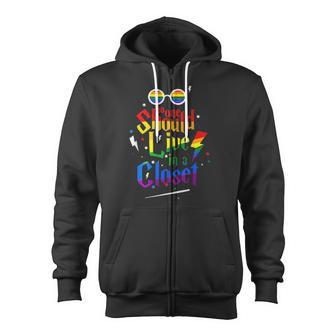 Lgbt No One Should Live In A Closet Zip Up Hoodie - Monsterry AU