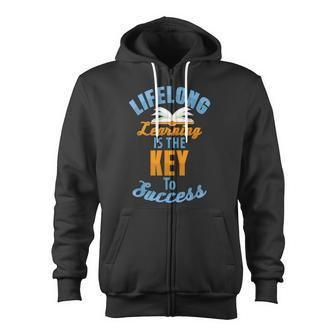 Lifelong Learning Is Key To Success Zip Up Hoodie - Monsterry CA