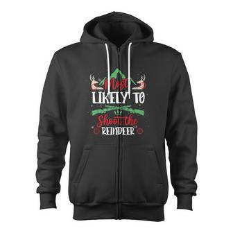 Most Likely To Shoot The Reindeer Holiday Christmas Hunter Zip Up Hoodie - Monsterry DE