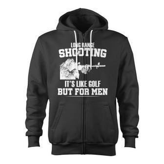 Long Range Shooting It's Like Golf But For Men Tshirt Zip Up Hoodie - Monsterry UK