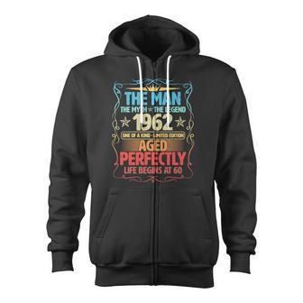 The Man Myth Legend 1962 Aged Perfectly 60Th Birthday Tshirt Zip Up Hoodie - Monsterry