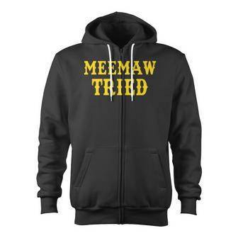 Meemaw Tried Zip Up Hoodie - Monsterry UK