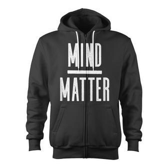 Mind Over Matter Inspirational Motivational Quote Zip Up Hoodie - Monsterry DE