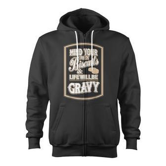 Mind Your Own Biscuits And Life Will Be Gravy Zip Up Hoodie - Monsterry AU