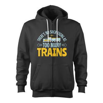 Model Train Lover Too Many Trains Railroad Collector Zip Up Hoodie - Monsterry CA