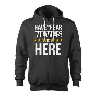 Have No Fear Neves Is Here Name Zip Up Hoodie - Monsterry AU