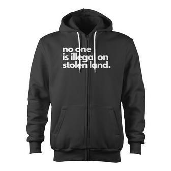 No One Is Illegal On Stolen Land Zip Up Hoodie - Monsterry AU