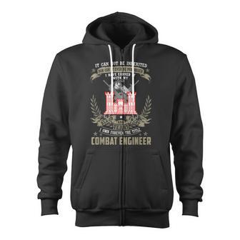 It Can Not Be Inherited Nor Purchased Combat Engineer Zip Up Hoodie - Monsterry AU