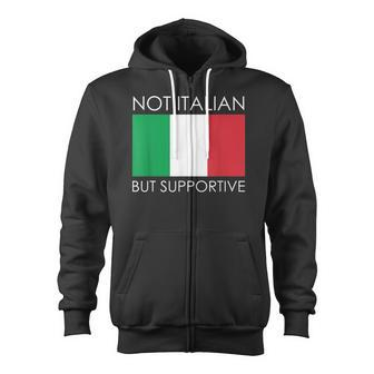 Not Italian But Supportive Zip Up Hoodie - Monsterry