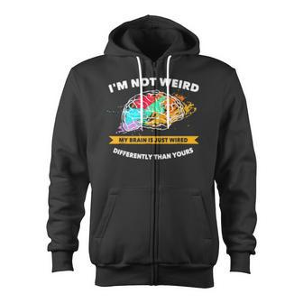 Not Weird My Brain Is Just Wired Differently Proud Autism Zip Up Hoodie - Monsterry UK