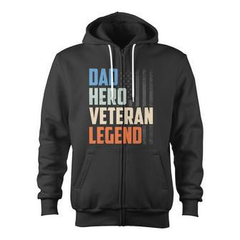 Patriotic Veterans Veteran Husbands Dad Hero Veteran Legend Zip Up Hoodie - Monsterry CA