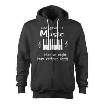 Pianist God Gave Us Music That We Might Pray Without Words Zip Up Hoodie - Monsterry CA