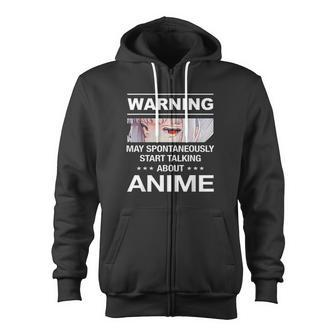 Quote Warning May Spontaneously Start Talking About Anime Zip Up Hoodie - Monsterry