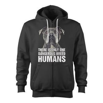 There Is Only One Dangerous Breed Humans Zip Up Hoodie - Monsterry UK