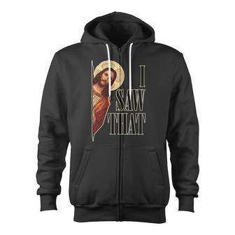 I Saw That Jesus Is Watching Zip Up Hoodie - Monsterry