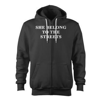 She Belong To The Streets Zip Up Hoodie - Monsterry AU