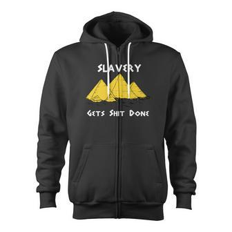 Slavery Gets Shit Done Tshirt Zip Up Hoodie - Monsterry