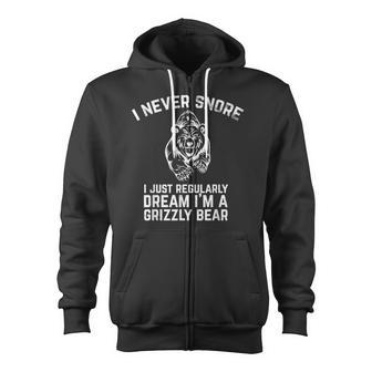 I Never Snore Grizzly Bear Dream Zip Up Hoodie - Monsterry DE