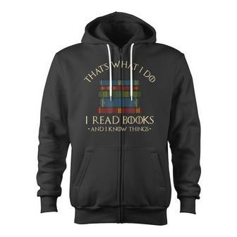 That's What I Do I Read Books And I Know Things Reading Zip Up Hoodie - Monsterry DE