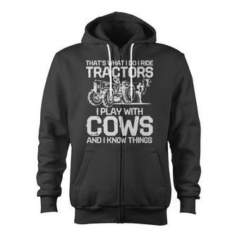 That's What I Do I Ride Tractors I Play With Cows That's What I Do I Ride Tractors I Play With Cows Zip Up Hoodie - Monsterry DE