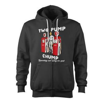 Two Pump Chump Running Out Way Too Fast Quote Zip Up Hoodie - Monsterry