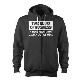 Two Rules Of Business Mind Your Own Stay Out Of Mine Zip Up Hoodie - Monsterry