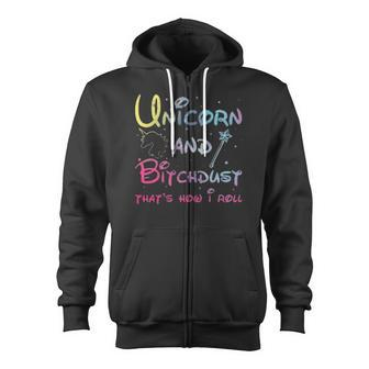 Unicorn And Bitchdust That's How I Roll Zip Up Hoodie - Monsterry CA