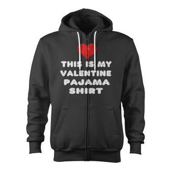 This Is My Valentine Pajama Heart For Adult Kids Zip Up Hoodie - Monsterry