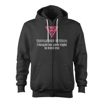 Veteran Vets Transgender Veteran I Fought For Your Right To Hate Me Veterans Zip Up Hoodie - Monsterry CA