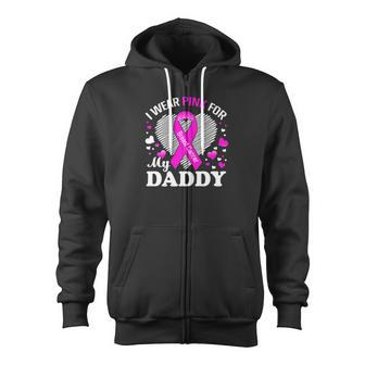 I Wear Pink For My Daddy Breast Cancer Awareness Shirt Zip Up Hoodie - Monsterry AU
