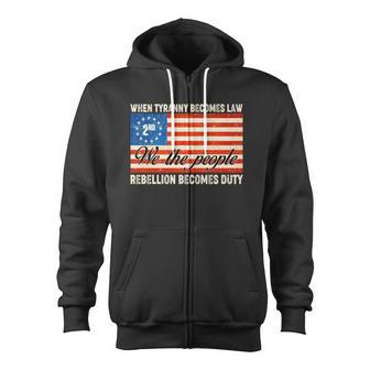 When Tyranny Becomes Law Rebellion Becomes Duty V2 Zip Up Hoodie - Monsterry CA