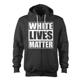 White Lives Matter V3 Zip Up Hoodie - Monsterry UK