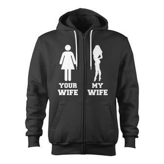 My Wife Your Wife V2 Zip Up Hoodie - Monsterry CA