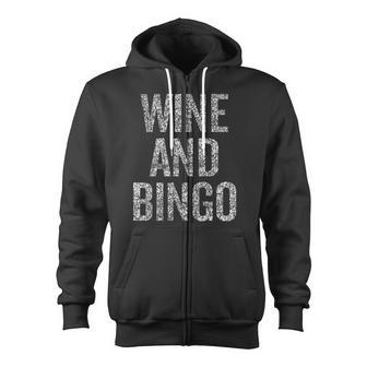 Wine And Bingo Two Things To Live For Zip Up Hoodie - Monsterry