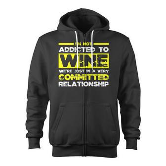 Wine Not Addicted To Wine Alcohol Zip Up Hoodie - Monsterry AU