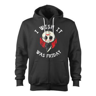 I Wish It Was Friday Halloween Scary Holiday Zip Up Hoodie - Monsterry UK